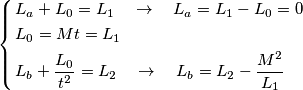 \left\{ \begin{align}
  & L_{a}+L_{0}=L_{1}\quad \to \quad L_{a}=L_{1}-L_{0}=0 \\ 
 & L_{0}=Mt=L_{1} \\ 
 & L_{b}+\frac{L_{0}}{t^{2}}=L_{2}\quad \to \quad L_{b}=L_{2}-\frac{M^{2}}{L_{1}} \\ 
\end{align} \right.