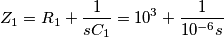 Z_1=R_1+ \frac {1}{sC_1}=10^3+\frac{1}{10^{-6}s}