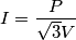I=\frac{P}{\sqrt{3}V}