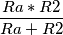 \frac{Ra*R2}{Ra+R2}