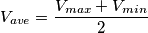 V_{ave}=\frac{V_{max}+V_{min}}{2}