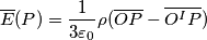 \overline {E}(P) = \frac{1}{3\varepsilon_{0}} \rho (\overline {OP} - \overline {O^{I}P})