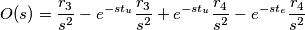 O(s) = \frac{r_{3}}{s^2} - e^{-st_{u}}\frac{r_{3}}{s^2}} + e^{-st_{u}}\frac{r_{4}}{s^2} } - e^{-s  t_{e}}\frac{r_{4}}{s^2}