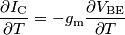 \frac{\partial I_\text{C}}{\partial T} = -g_\text{m}\frac{\partial V_\text{BE}}{\partial T} \frac{\partial I_\text{C}}{\partial T} = -g_\text{m}\frac{\partial V_\text{BE}}{\partial T}