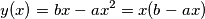 y(x)=b x - a x^2=x(b - ax) y(x)=b x - a x^2=x(b - ax)