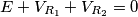 E+V_{R_1}+V_{R_2} = 0 E+V_{R_1}+V_{R_2} = 0