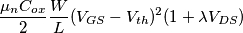 \frac{\mu_n C_{ox}}{2}\frac{W}{L}(V_{GS}-V_{th})^2 (1+ \lambda V_{DS}) \frac{\mu_n C_{ox}}{2}\frac{W}{L}(V_{GS}-V_{th})^2 (1+ \lambda V_{DS})