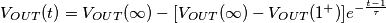 V_{OUT}(t) = V_{OUT}(\infty)-[V_{OUT}(\infty)-V_{OUT}(1^+)] e^{-\frac{t-1}{\tau}}