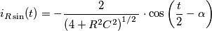 i_{R\sin }(t)=-\frac{2}{\left( 4+R^{2}C^{2} \right)^{{1}/{2}\;}}\cdot \cos \left( \frac{t}{2}-\alpha \right) i_{R\sin }(t)=-\frac{2}{\left( 4+R^{2}C^{2} \right)^{{1}/{2}\;}}\cdot \cos \left( \frac{t}{2}-\alpha \right)