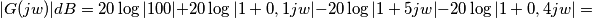 |G(jw)|dB = 20\log{|100|}+20\log{|1+0,1jw|}-20\log{|1+5jw|}-20\log{|1+0,4jw|}= |G(jw)|dB = 20\log{|100|}+20\log{|1+0,1jw|}-20\log{|1+5jw|}-20\log{|1+0,4jw|}=