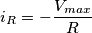 i_R = -\frac{V_{max}}{R}