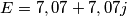 E=7,07+7,07j E=7,07+7,07j