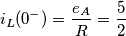 i_L(0^-)=\frac{e_A}{R}=\frac{5}{2}