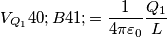 V_{Q_1} (B)=\frac{1}{4 \pi \varepsilon_0} \frac{Q_1}{L}