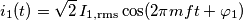 i_1(t) = \sqrt{2}\,I_{1,\text{rms}}\cos(2\pi m f t+\varphi_1) i_1(t) = \sqrt{2}\,I_{1,\text{rms}}\cos(2\pi m f t+\varphi_1)