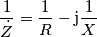 \frac{1}{\dot Z}=\frac 1 R -\text{j}\frac 1 X