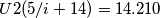 U2(5/i+14)=14.210 U2(5/i+14)=14.210