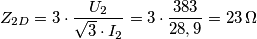 Z_{2D}=3 \cdot \frac {U_2}{\sqrt {3} \cdot I_2}=3 \cdot \frac {383}{28,9}=23 \, \Omega Z_{2D}=3 \cdot \frac {U_2}{\sqrt {3} \cdot I_2}=3 \cdot \frac {383}{28,9}=23 \, \Omega