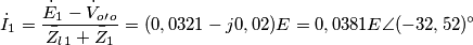 \dot{I}_1=\frac{\dot{E}_1-\dot{V}_o_{\prime}_o}{\bar{Z}_l_1+\bar{Z}_1}=(0,0321-j0,02)E=0,0381E\angle (-32,52)^{\circ}