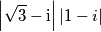 \left| \sqrt{3} - \text{i}\right|\left| 1 - i\right|