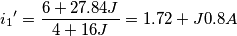 {i_1}^\prime=\frac{6+27.84J}{4+16J}=1.72+J0.8A