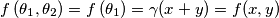 f \left(\theta_{1},\theta_{2}\right) = f \left(\theta_{1}) = \gamma( x + y ) = f(x,y)
