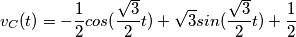 v_C(t) = -\frac{1}{2} cos(\frac{\sqrt{3}}{2} t) + \sqrt{3} sin(\frac{\sqrt{3}}{2} t) + \frac{1}{2}