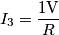 I_3=\frac{1\text{V}}{R}