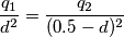 \frac{q_1}{d^2} = \frac{q_2}{(0.5 - d)^2}