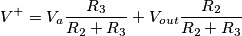 V^+=V_a\frac{R_3}{R_2+R_3}+V_{out}\frac{R_2}{R_2+R_3} V^+=V_a\frac{R_3}{R_2+R_3}+V_{out}\frac{R_2}{R_2+R_3}