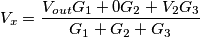 {{V}_{x}}=\frac{{{V}_{out}}{{G}_{1}}+0{{G}_{2}}+{{V}_{2}}{{G}_{3}}}{{{G}_{1}}+{{G}_{2}}+{{G}_{3}}}