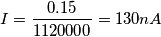 I=\frac{0.15}{1120000}= 130 nA I=\frac{0.15}{1120000}= 130 nA