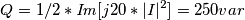 Q=1/2*\mathit{Im}[j20*|I|^2] = 250 var