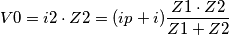 V0=i2\cdot Z2=(ip+i)\frac{Z1\cdot Z2}{Z1+Z2} V0=i2\cdot Z2=(ip+i)\frac{Z1\cdot Z2}{Z1+Z2}
