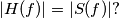 |H(f)| = |S(f)| ? |H(f)| = |S(f)| ?