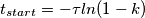 t_{start}=-\tau ln(1-k) t_{start}=-\tau ln(1-k)