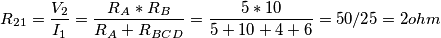 R_{21}=\frac{V_2}{I_1}=\frac{R_A*R_B}{R_A+R_{BCD}}=\frac{5*10}{5+10+4+6}=50/25=2 ohm