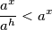 \frac{a^x}{a^h} < a^x