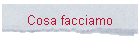 Cosa facciamo