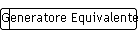 Generatore Equivalente